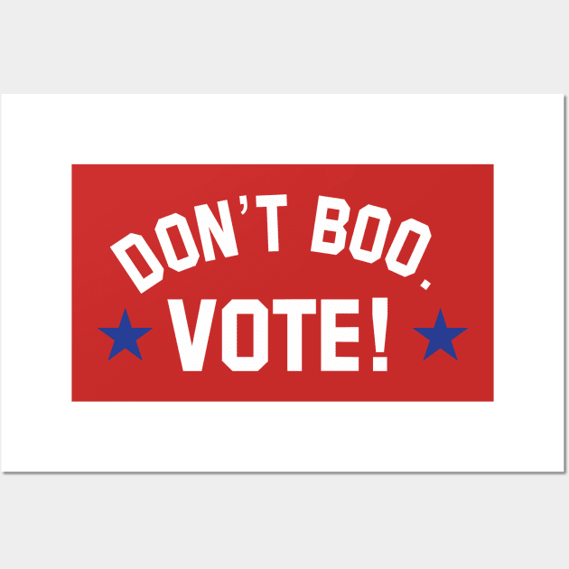 don't boo. vote! Wall Art by upcs